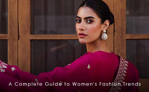 A Complete Guide to Women's Fashion Trends in Pakistan